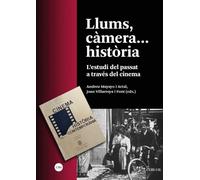 Llums, càmera...història: L'estudi del passat a través del cinema: 2 (COL·LECCIÓ CENTRE D’ESTUDIS HISTÒRICS INTERNACIONALS (CEHI-UB))
