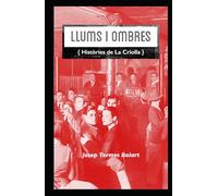LLUMS I OMBRES: (Històries de La Criolla)