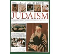 llustrated Guide to Judaism: A Comprehensive History of Jewish Religion and Philosophy, Its Traditions and Practices, Magnificently Illustrated with Over 500 Photographs and Paintings