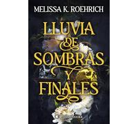 Lluvia de sombras y finales: Un dark romantasy contemporáneo ambientado en un mundo olvidado por los dioses, creado para sus descendientes, lleno de ... y no tan distinto del nuestro (WonderFantasy)