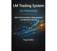 LM Trading System im Homelab: Aufbau einer automatisierten Trading-Plattform von Infrastruktur bis KI-Modell