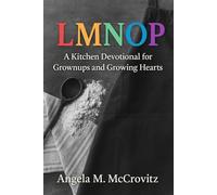 LMNOP: A Kitchen Devotional for Grownups and Growing Hearts