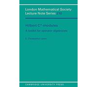 LMS: 210 Hilbert C*-Modules: A Toolkit for Operator Algebraists (London Mathematical Society Lecture Note Series, Series Number 210)