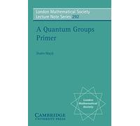 LMS: 292 A Quantum Groups Primer (London Mathematical Society Lecture Note Series, Series Number 292)