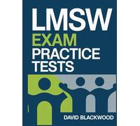 Lmsw Exam Practice Tests: Over 800 practice Questions with answers and detailed explanations to prepare you the exam