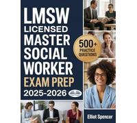 LMSW Licensed Master Social Worker Exam Prep 2025-2026: Study Guide With 500+ Practice Questions, Proven Strategies, And Tips To Pass The ASWB Master`s Exam