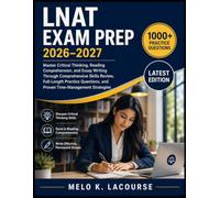LNAT Exam Prep 2026-2027: Master Critical Thinking, Reading Comprehension, and Essay Writing Through Comprehensive Skills Review, Full-Length Practice Questions, and Proven Time-Management Strategies.