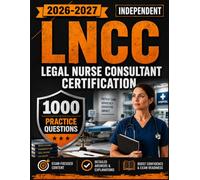 LNCC Exam Study Guide 2026-2027: 1000 Practice Question with Detailed Answers Explanation for Legal Nurse Consultant Certification (Independent)