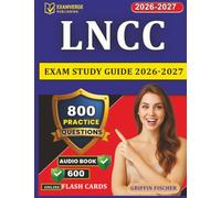 LNCC Exam Study Guide 2026-2027: Complete Preparation with 800 Questions And Step-by-Step Explanations for Legal Nurse Consultant Certification