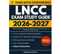 LNCC Exam Study Guide 2026-2027: Complete Review with 2500+ Practice Questions, 13 Full-Length Exams, and Clear Explanations to ACE Your Exam
