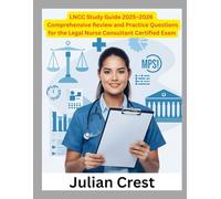 LNCC Study Guide 2025-2026 Comprehensive Review and Practice Questions for the Legal Nurse Consultant Certified Exam