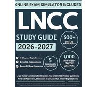 LNCC Study Guide 2026-2027: Legal Nurse Consultant Certification Prep with 1,000 Practice Questions, Medical Malpractice, Standards of Care, and Full Answer Explanations