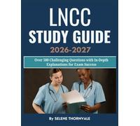 LNCC Study Guide 2026-2027: Over 500 Challenging Questions with In-Depth Explanations for Exam Success