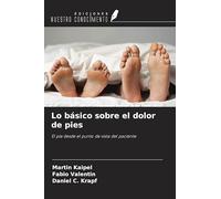 Lo básico sobre el dolor de pies: El pie desde el punto de vista del paciente