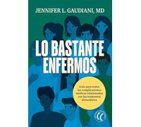 Lo bastante enfermos: Guía para tratar las complicaciones médicas relacionadas con los trastornos alimenticios.