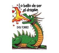 LO BELLO DE SER EL DRAGÓN: TAPA DURA