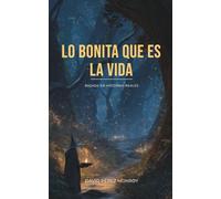 Lo bonita que es la vida: una novela inspirada en hechos reales