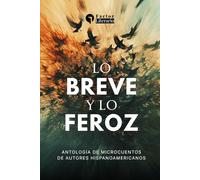 Lo breve y lo feroz: Antología de microcuentos de autores hispanoamericanos