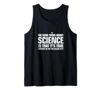 Lo Bueno de la Ciencia es Que es Verdad Camiseta sin Mangas