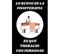 LO BUENO DE LA FISIOTERAPIA ES QUE TREBAJAS CON PERSONAS: Regalo para fisioterapeutas - Obséquialo para cumpleaños, grado, día del padre o para cualquier fecha especial.