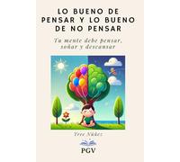 Lo Bueno de Pensar y lo Bueno de No Pensar: Tu mente debe pensar, soñar y descansar