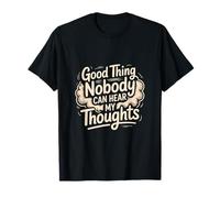 Lo Bueno Que Nadie Puede Escuchar mis Pensamientos Sarcasmo Humor Camiseta