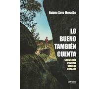Lo bueno también cuenta: Sociología positiva desde el corazón: 01 (Autoayuda)