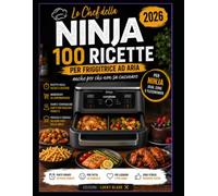 Lo Chef della Ninja: 100 ricette per friggitrice ad aria anche per chi non sa cucinare