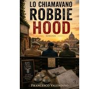 Lo chiamavano Robbie Hood: Tre pensionati, un bar della Lazio e la peggiore idea giusta della loro vita