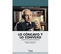 Lo Cóncavo Y Lo Convexo: Escritos filosófico-políticos (Euroamericana)