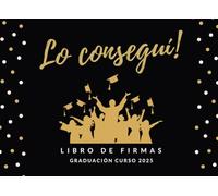 LO CONSEGUÍ!: LIBRO DE FIRMAS DE GRADUACIÓN | AMIGOS Y FAMILIARES FIRMAN Y DEJAN SUS COMENTARIOS Y SUS MEJORES DESEOS | INCLUYE REGISTRO DE REGALOS | FIESTA FINAL ESTUDIOS.