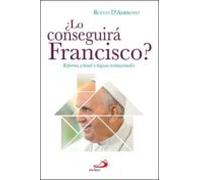 ¿lo Conseguira Francisco?: Reforma Eclesial Y Logicas Institucionales