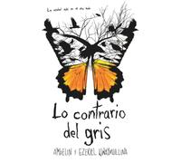 Lo contrario del gris (NARRATIVA JUVENIL)