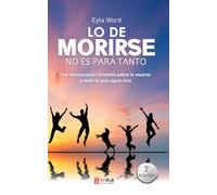 Lo de morirse no es para tanto: Una conversación honesta sobre la muerte y todo lo que sigue vivo