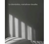 Lo Domestico Narrativas Visuales