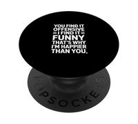 Lo encuentras Ofensivo, lo Encuentro Gracioso, Dicho sarcástico PopSockets PopGrip Adhesivo