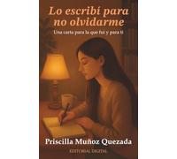 Lo escribí para no olvidarme: Una carta para la que fui y para ti