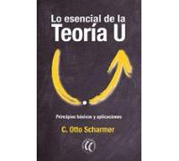 Lo Esencial De La Teoría U