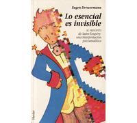 Lo esencial es invisible: El Principito de Saint-Exupéry: una interpretación psicoanalítica (fuera de colección)