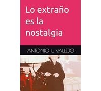 Lo extraño es la nostalgia