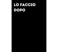 Lo faccio dopo - Taccuino divertente per appunti e idee | Quaderno simpatico da ufficio: Taccuino divertente per appunti, idee e pensieri | Regalo ... amici e amiche | Umorismo da ufficio