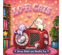 Lo-Fi Cats Coloring Book: Cute Cozy Cat Coloring Pages with Retro Music, Cassette Tapes, Radios, Stars, and Relaxing Kawaii Designs for Stress Relief and Mindful Fun
