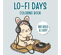 Lo-Fi Days Coloring Book: Big Bold & Easy Cozy Coloring Pages Filled with Rainy Day Vibes, Cute Animals & Relaxing Indoor Scenes for All Ages