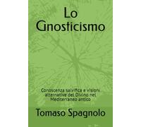 Lo Gnosticismo: Conoscenza salvifica e visioni alternative del Divino nel Mediterraneo antico