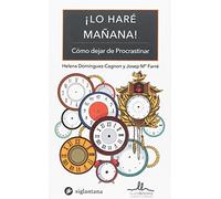 LO HARE MAÑANA: Como dejar de procrastinar (COMPORTAMIENTO HUMANO)