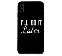 Lo haré más Tarde Divertido procrastinación Actitud Perezosa Carcasa para iPhone XS MAX