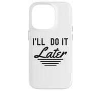 Lo haré más Tarde procrastinación Divertida Gente Perezosa Carcasa para iPhone 14 Pro
