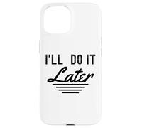 Lo haré más Tarde procrastinación Divertida Gente Perezosa Carcasa para iPhone 15