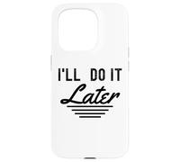 Lo haré más Tarde procrastinación Divertida Gente Perezosa Carcasa para iPhone 15 Pro