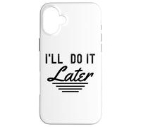 Lo haré más Tarde procrastinación Divertida Gente Perezosa Carcasa para iPhone 16 Plus